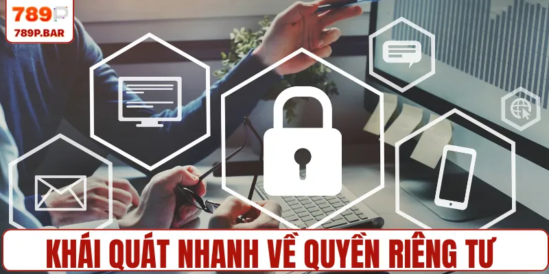 Khái quát nhanh về quyền riêng tư